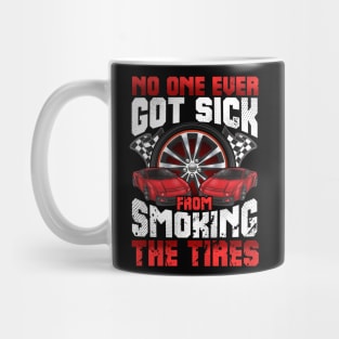 No One Ever Got Sick From Smoking The Tires Cars Auto Mug